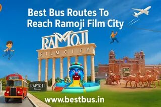 Best Bus Routes To Reach Ramoji Film City