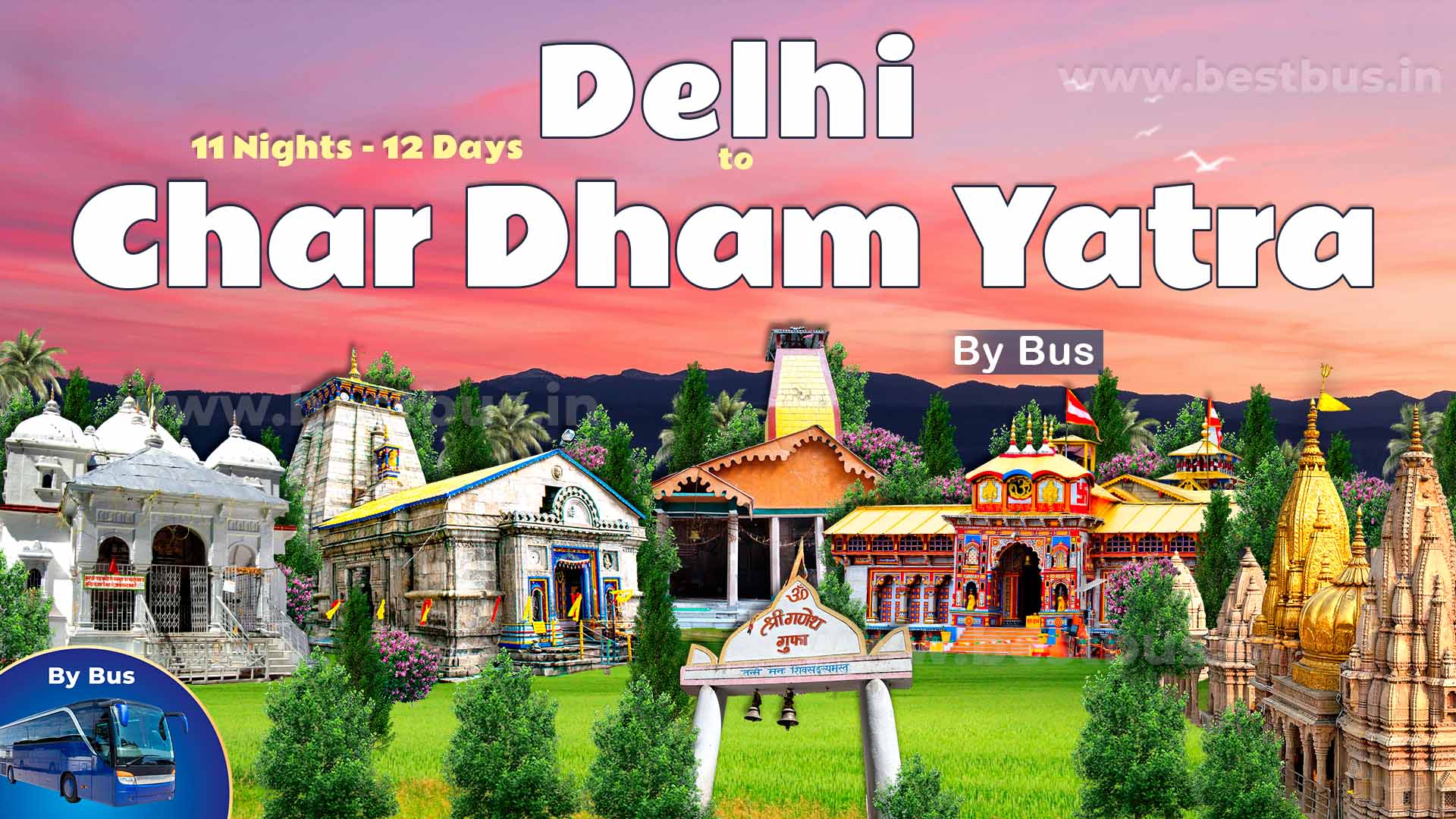 11 Nights 12 Days Char Dham Yatra Package From Delhi By Bus