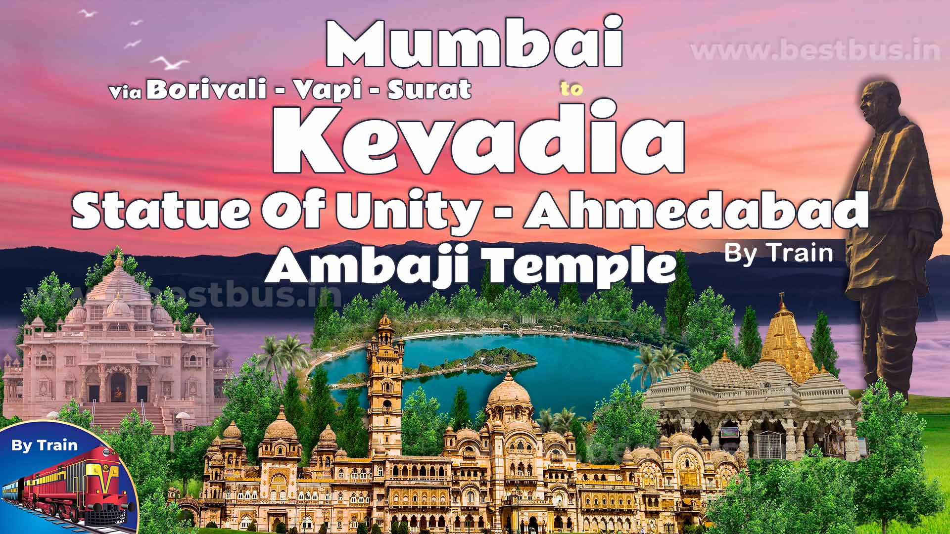 Kevadia Tour With Statue Of Unity Ahmedabad Ambaji Temple By Train From Mumbai Via Borivali Vapi Surat