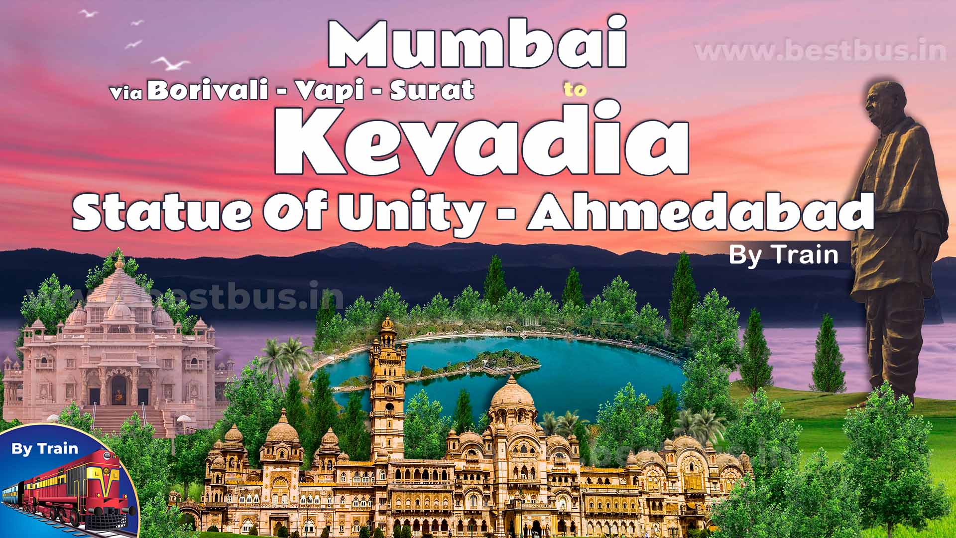 Kevadia Tour With Statue Of Unity Ahmedabad By Train From Mumbai Via Borivali Vapi Surat