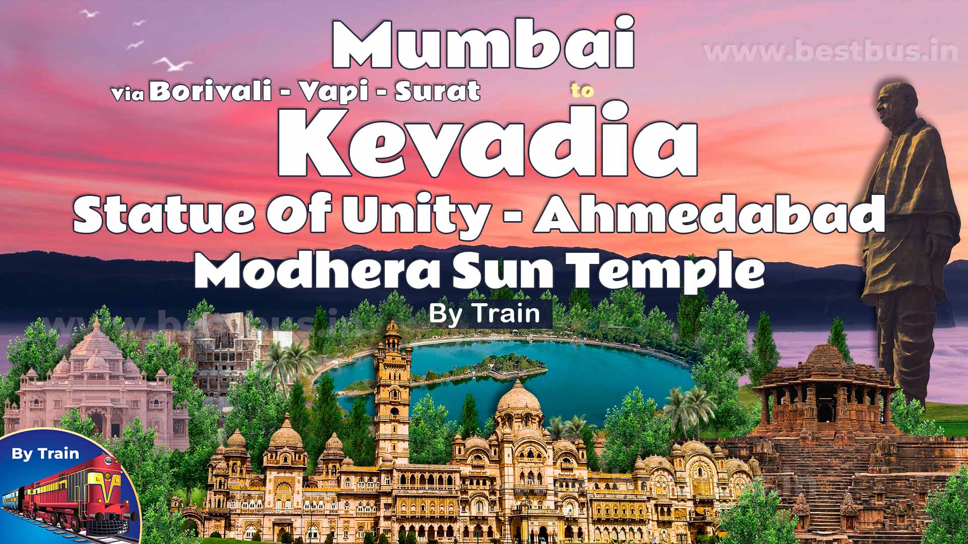 Kevadia Tour With Statue Of Unity Ahmedabad Modhera Sun Temple By Train From Mumbai Via Borivali Vapi Surat