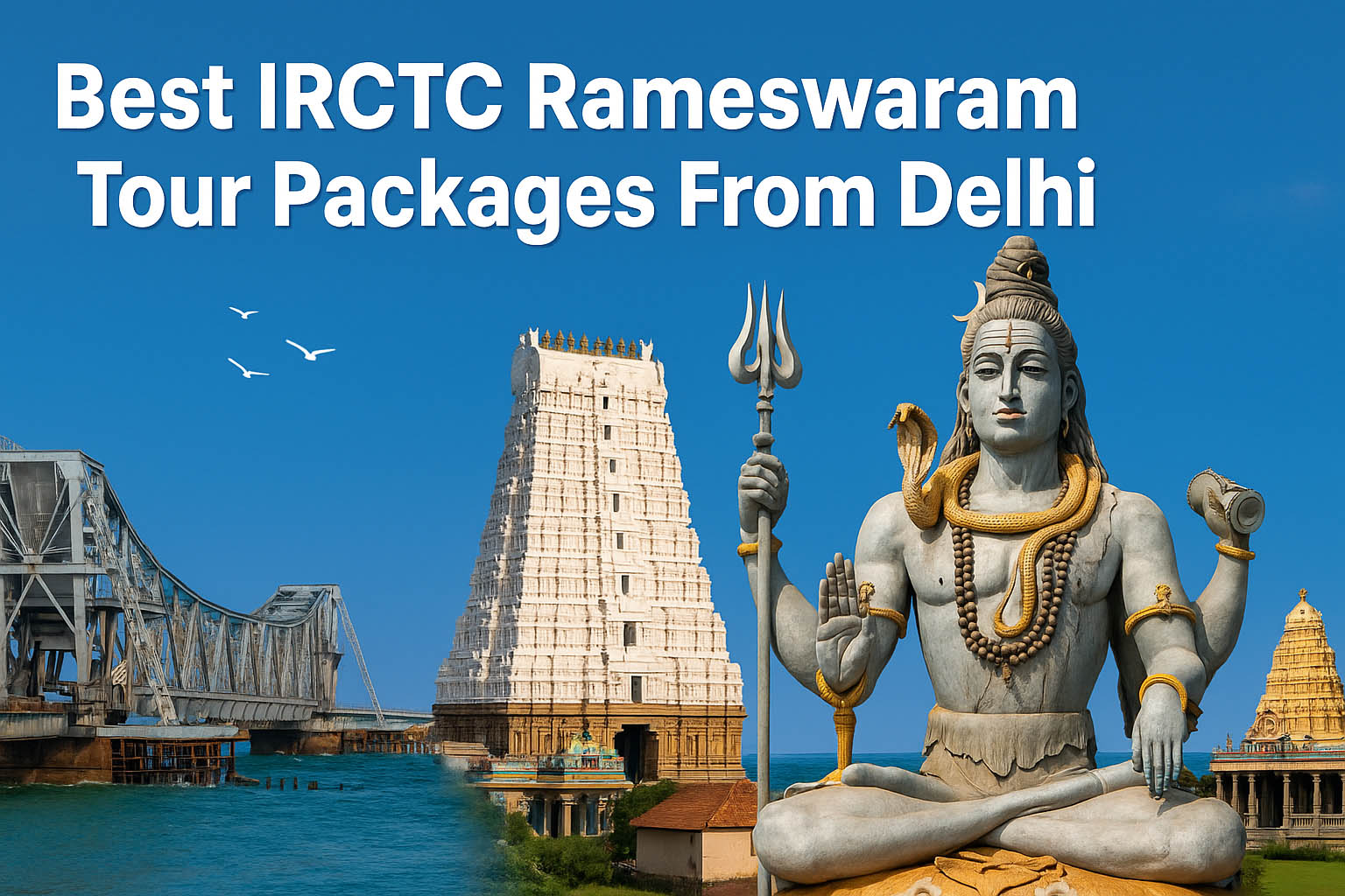 Best IRCTC Rameshwaram Tour Packages From Delhi in 2022