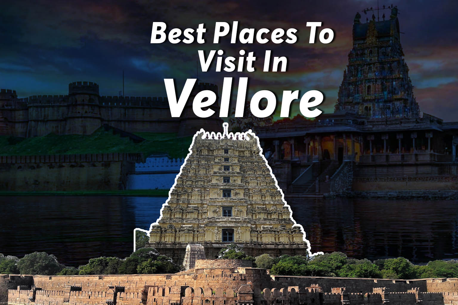 Best Places To Visit In Vellore