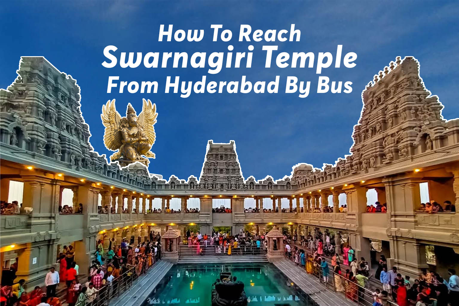 Best Ways To Reach Swarnagiri Temple From Hyderabad By Bus