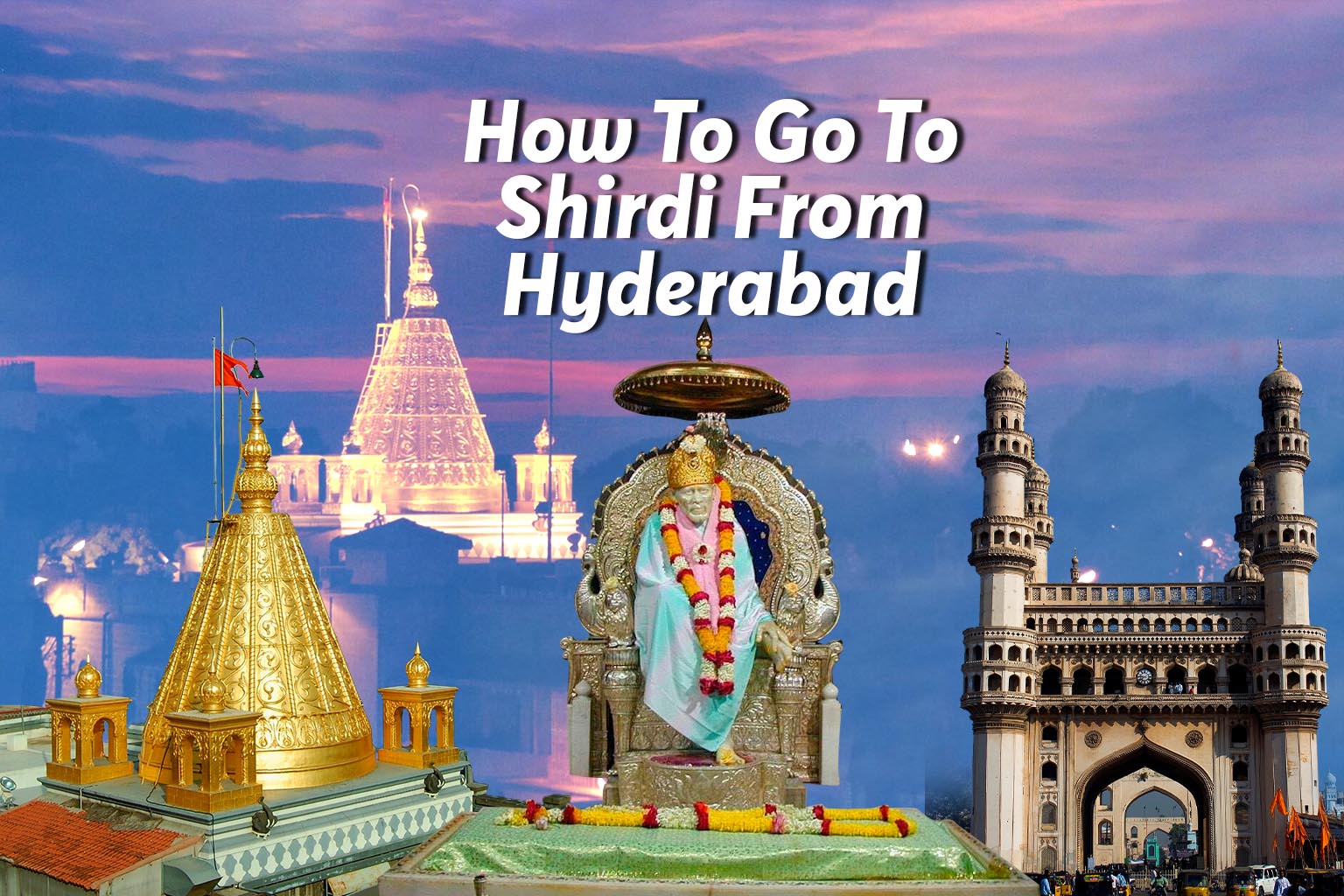 How To Go To Shirdi From Hyderabad