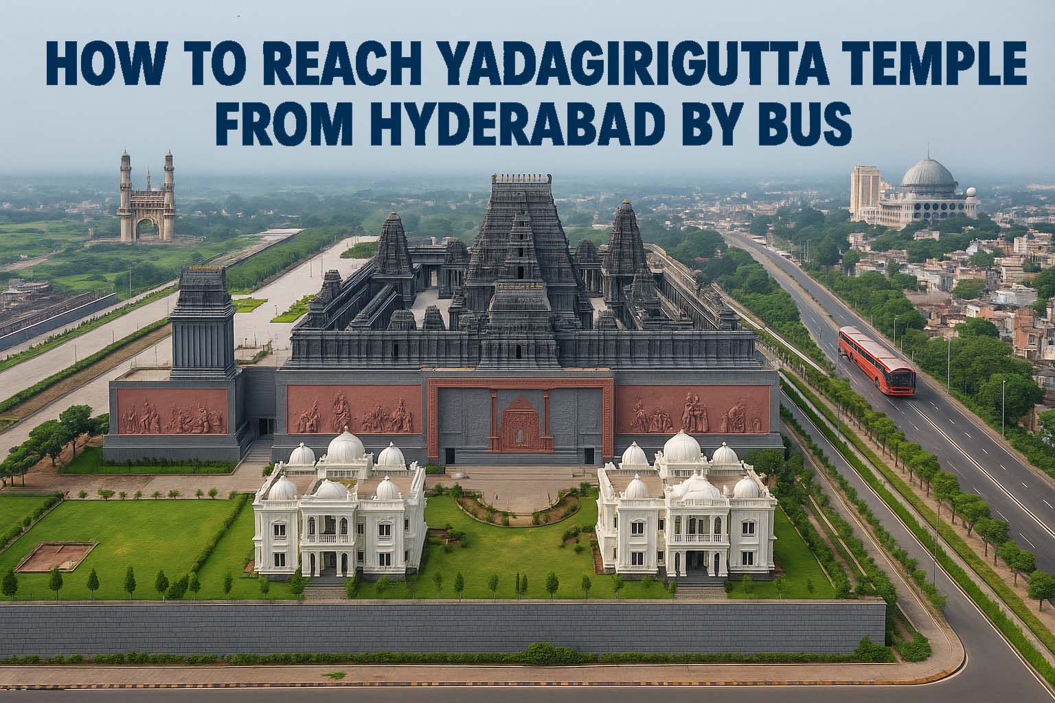 How To Reach Yadagirigutta Temple From Hyderabad By Bus