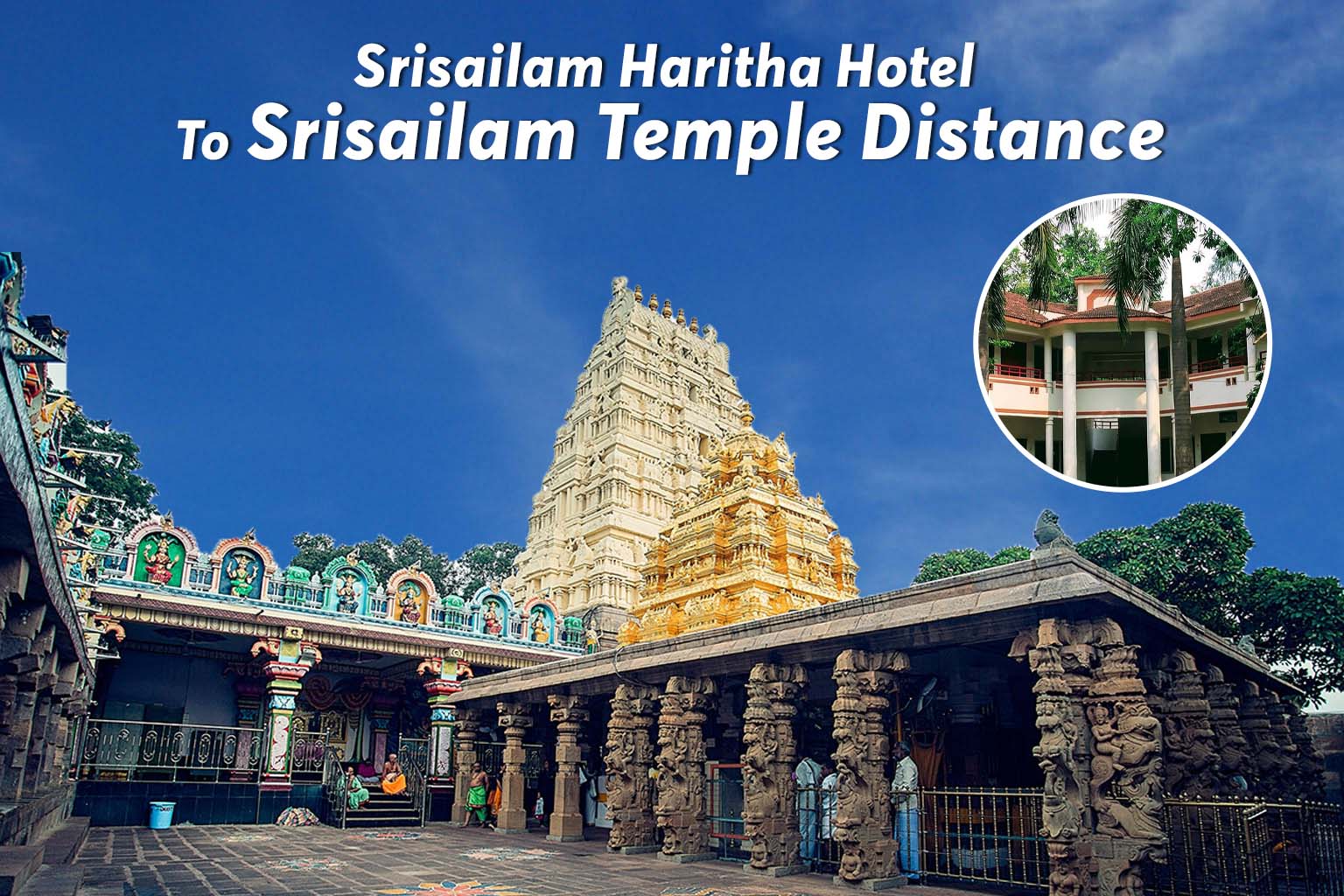 Srisailam Haritha Hotel To Srisailam Temple Distance