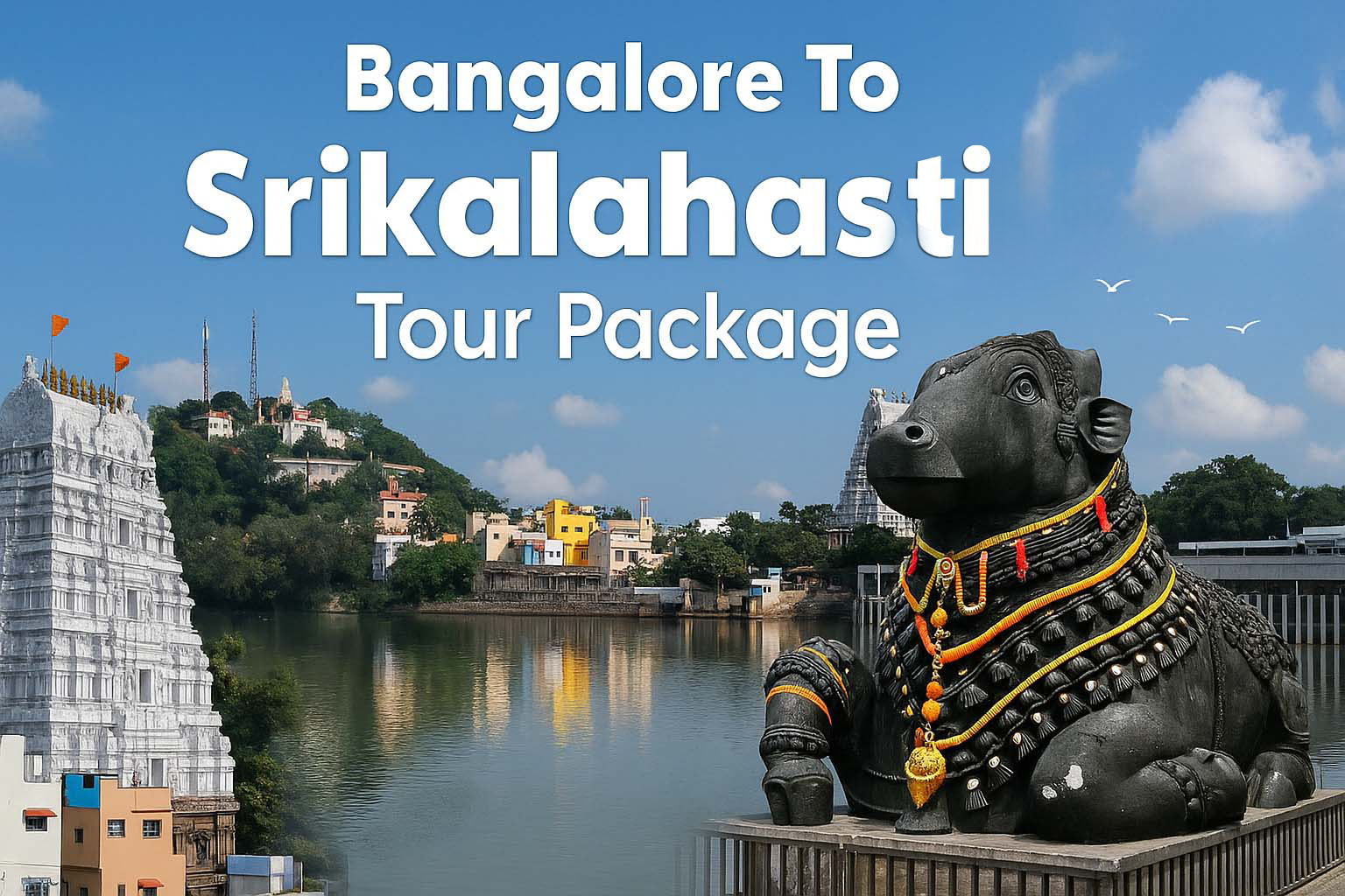 Bangalore To Srikalahasti Tour Package with TTD Darshan
